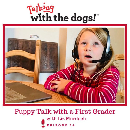 Ep. 14 - Puppy Talk With First Grader Skye And Schnauzer Rosie