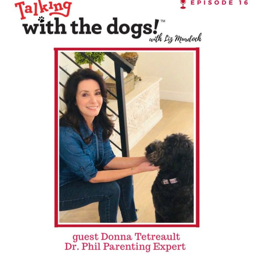 Ep. 16 - Dr. Phil Parenting Expert Donna Tetreault Talks Dogs!