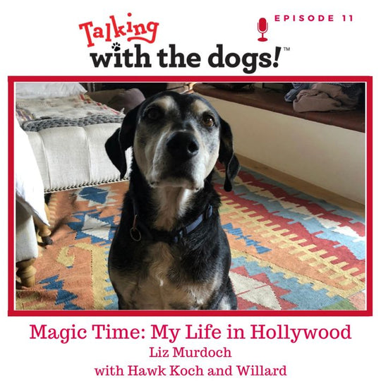 Ep. 11 - Magic Time: Hawk Koch And Dog Willard Talk Dog Stories And Memoir