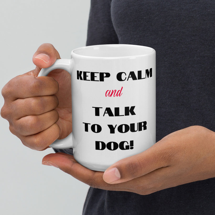 Keep Calm & Talk to Your Dog mug